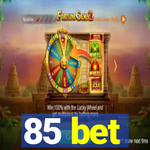 85 bet